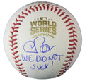 Chris Bosio Signed Rawlings Official 2016 World Series Baseball w/We Did Not Suck - BOSBSB108 - Chris Bosio Signed Rawlings Official 2016 World Series Baseball w/We Did Not Suck product image